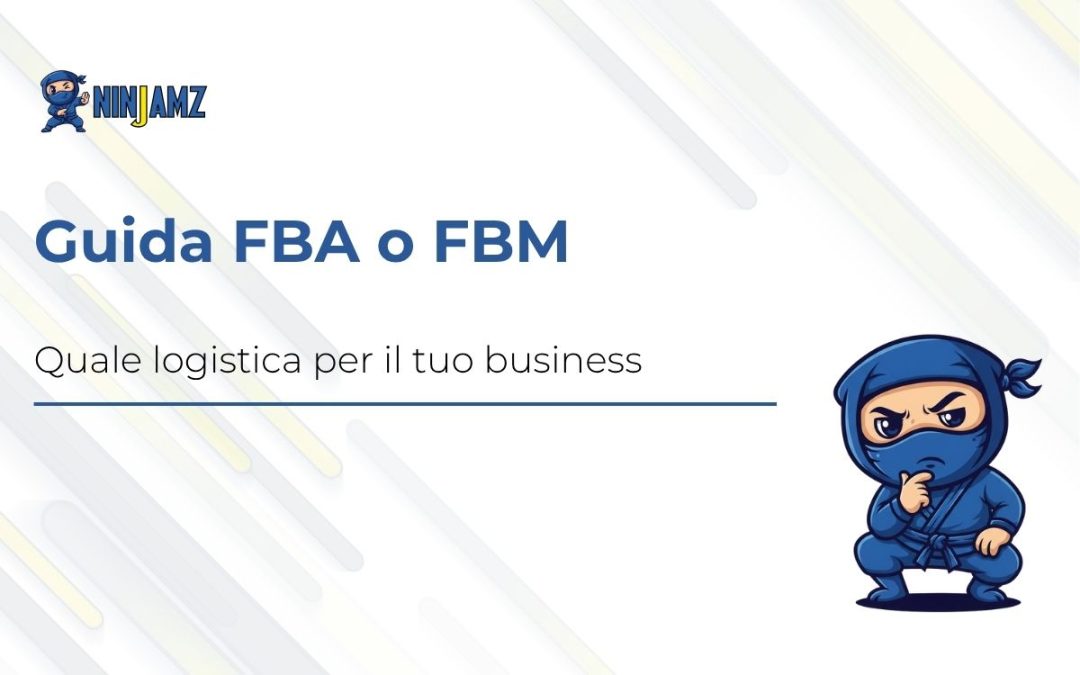 FBA o FBM? La guida definitiva per scegliere la logistica giusta per il tuo business
