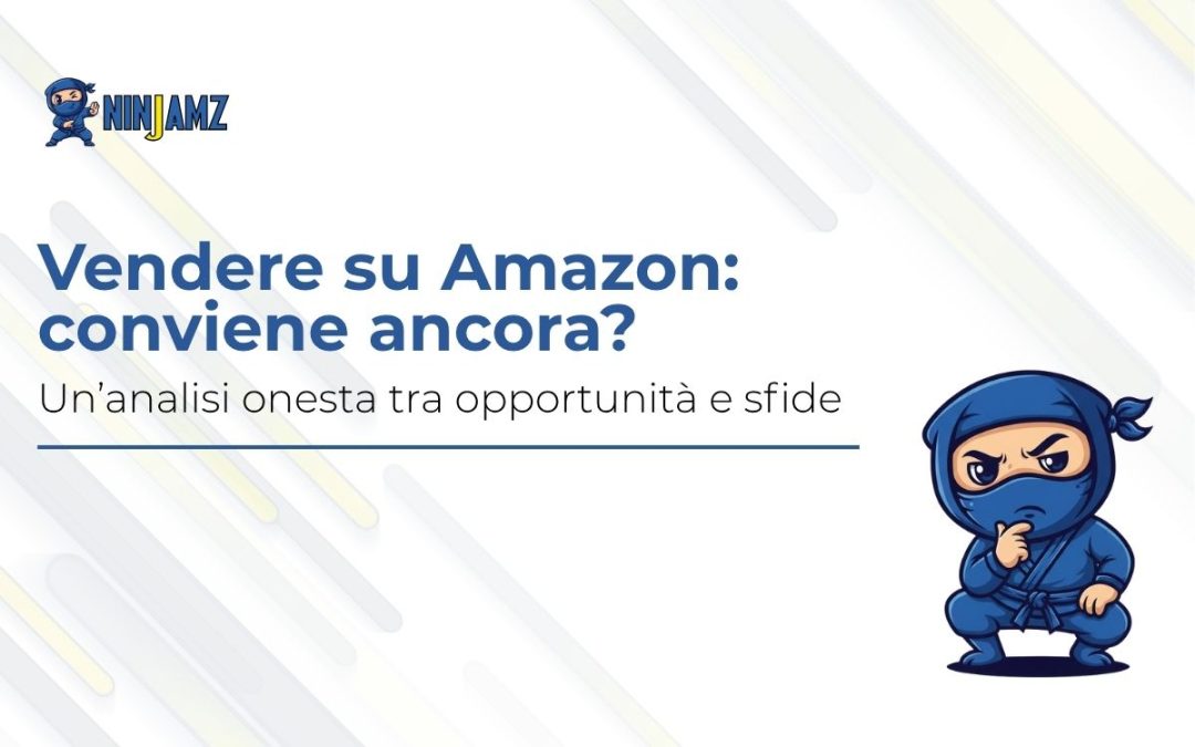 Vendere su Amazon: conviene ancora? Un’analisi onesta tra opportunità e sfide
